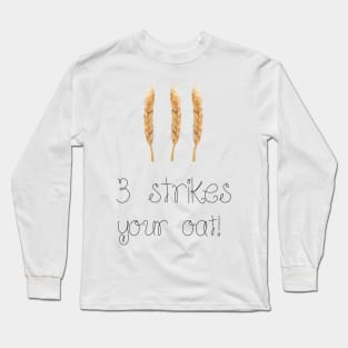 3 Strikes your oat!- Oat- funny Long Sleeve T-Shirt